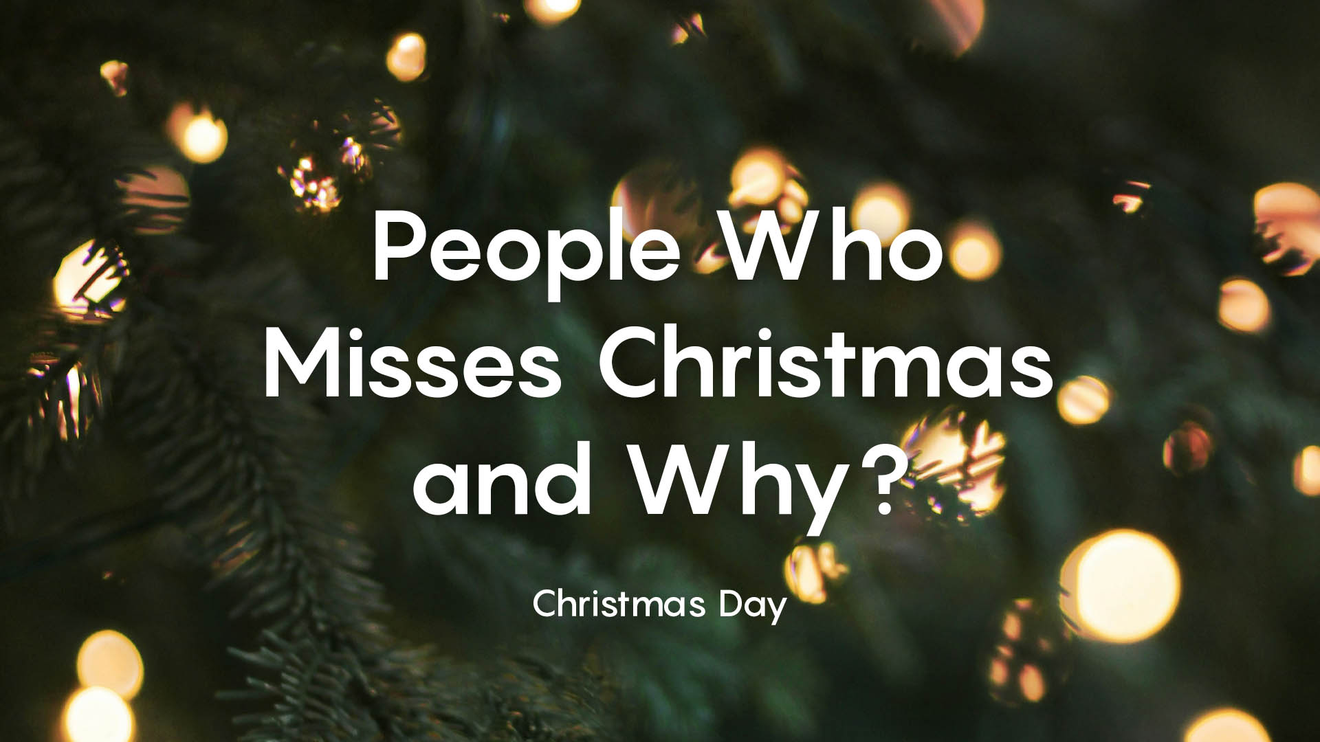 People Who Misses Christmas and Why?