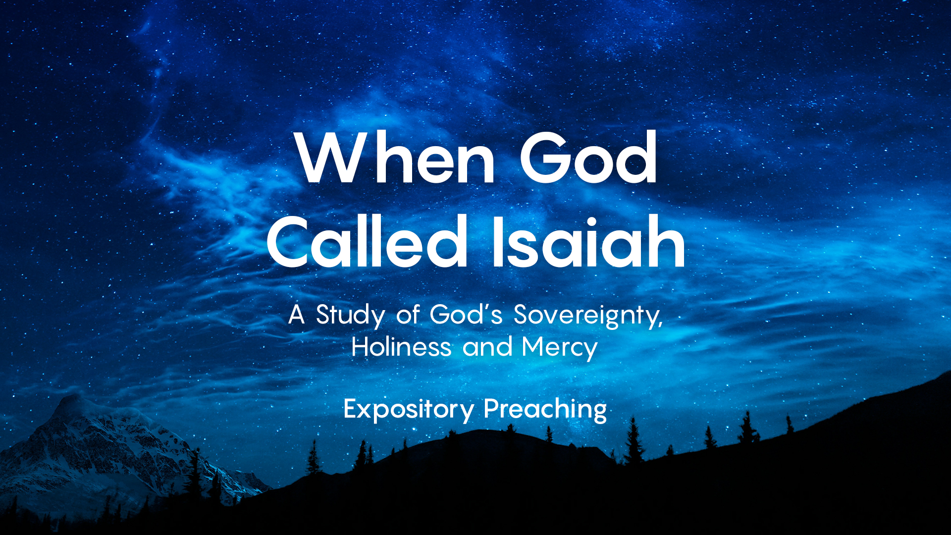 When God Called Isaiah: A Study of God’s Sovereignty, Holiness and Mercy